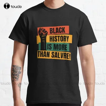 Рубашка Black History Is More Than Slavery, Рубашка Black History Month, Афроамериканская рубашка, Футболка I Am Black History Xs-5Xl